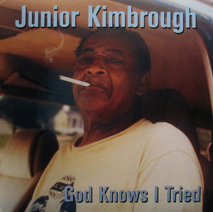 JUNIOR KIMBROUGH - GOD KNOWS I TRIED VINYL
