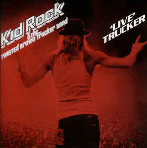 KID ROCK - 'LIVE' TRUCKER (2LP) VINYL