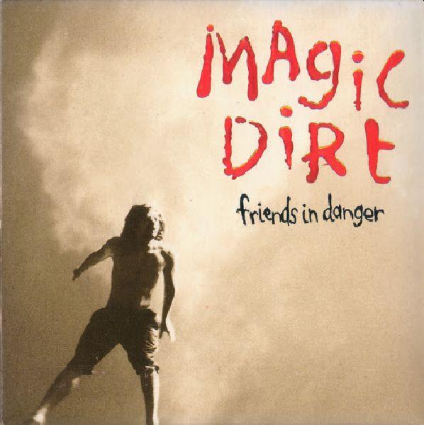 MAGIC DIRT - FRIENDS IN DANGER RE-ISSUE (EMERGENCY RED) VINYL
