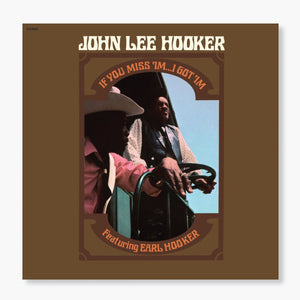 JOHN LEE HOOKER - IF YOU MISS 'IM... I GOT 'IM VINYL