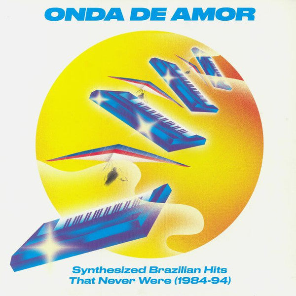 VARIOUS ARTISTS - ONDA DE AMORE: SYNTHESIZED BRAZILIAN HITS THAT NEVER WERE 1984-94 (2LP) VINYL