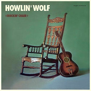 HOWLIN' WOLF - ROCKIN' CHAIR VINYL