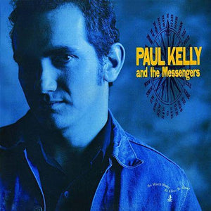 PAUL KELLY & THE MESSENGERS - SO MUCH WATER SO CLOSE TO HOME VINYL