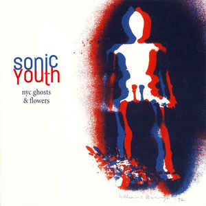 SONIC YOUTH - NYC GHOSTS & FLOWERS (USED VINYL 2016 EUROM-/M-)