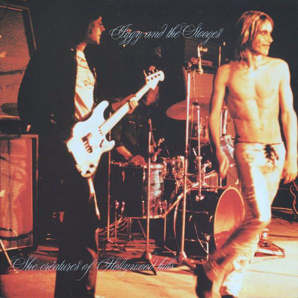 IGGY AND THE STOOGES - THE CREATURES OF HOLLYWOOD HILLS VINYL