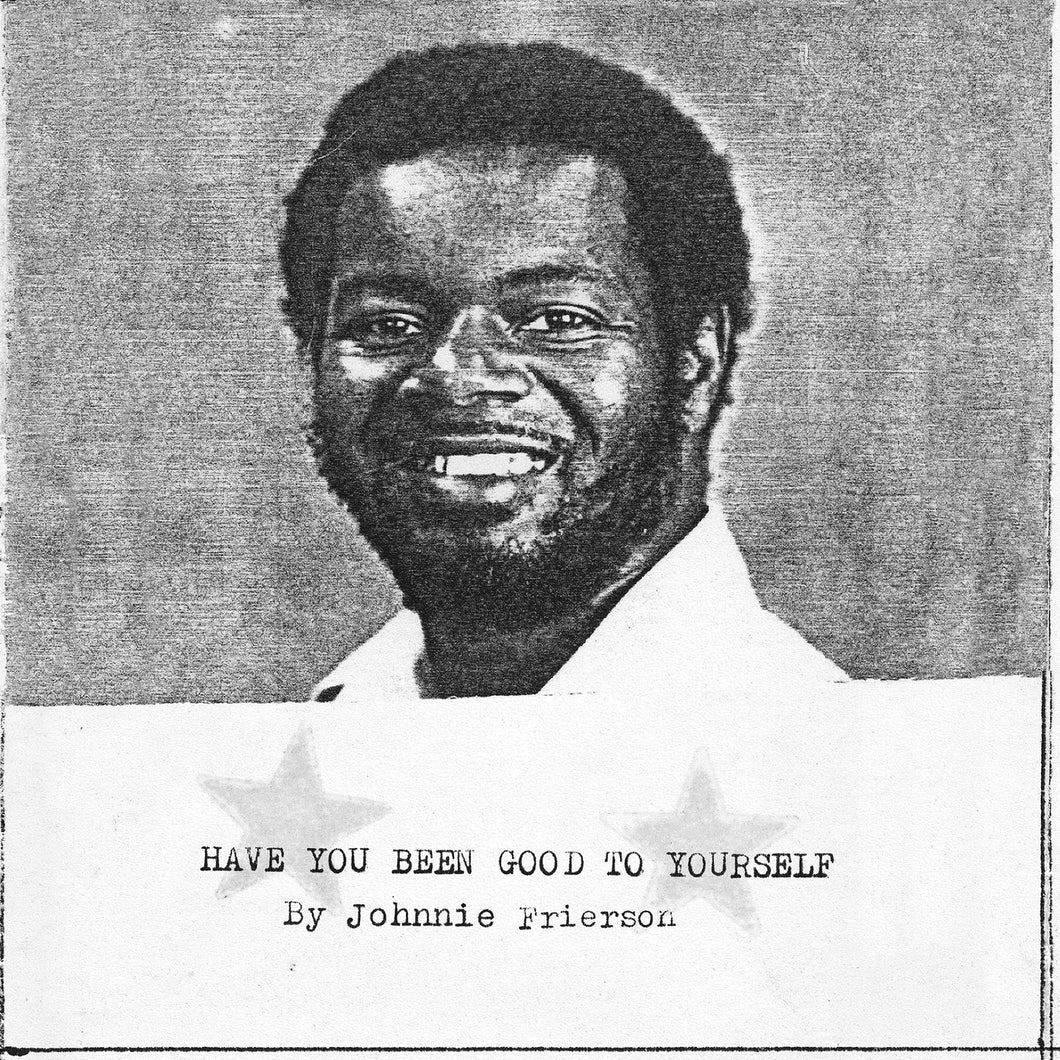 JOHNNIE FRIERSON - HAVE YOU BEEN GOOD TO YOURSELF VINYL